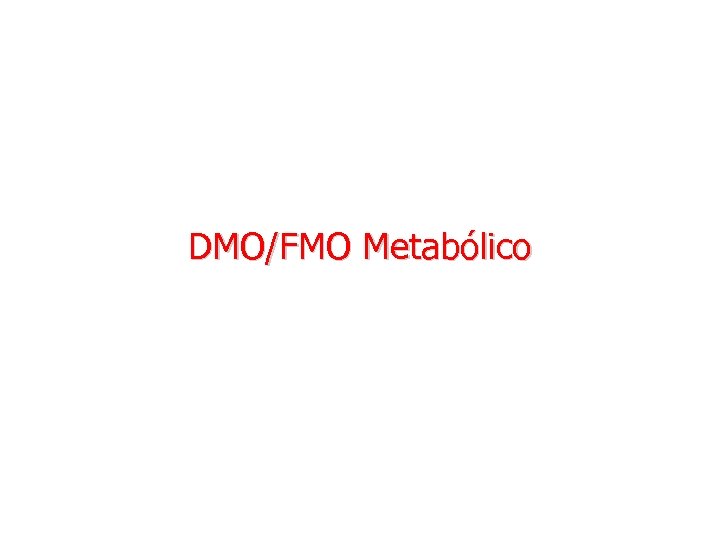 DMO/FMO Metabólico 