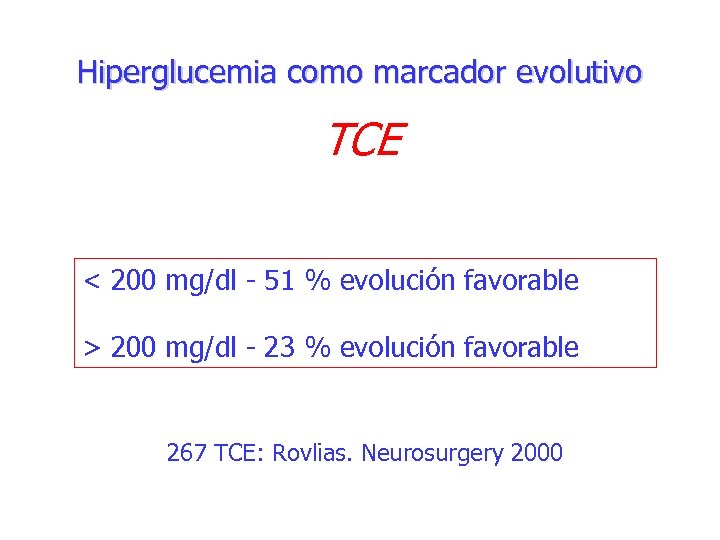 Hiperglucemia como marcador evolutivo TCE < 200 mg/dl - 51 % evolución favorable >