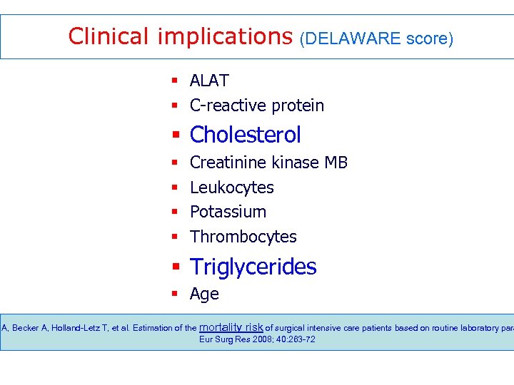 Clinical implications (DELAWARE score) § ALAT § C-reactive protein § Cholesterol § § Creatinine