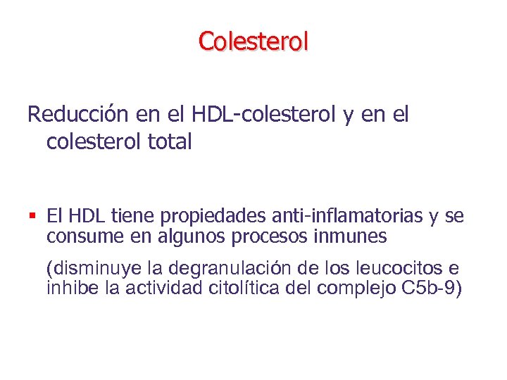 Colesterol Reducción en el HDL-colesterol y en el colesterol total § El HDL tiene