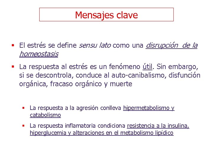 Mensajes clave § El estrés se define sensu lato como una disrupción de la