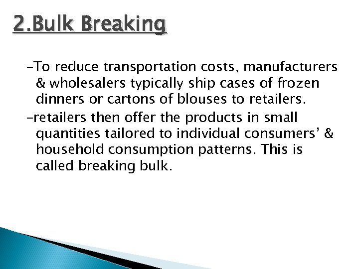 2. Bulk Breaking -To reduce transportation costs, manufacturers & wholesalers typically ship cases of