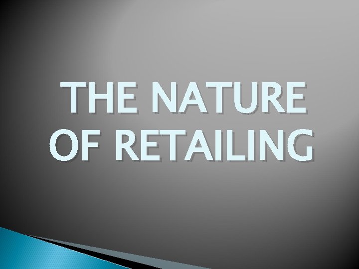 THE NATURE OF RETAILING 