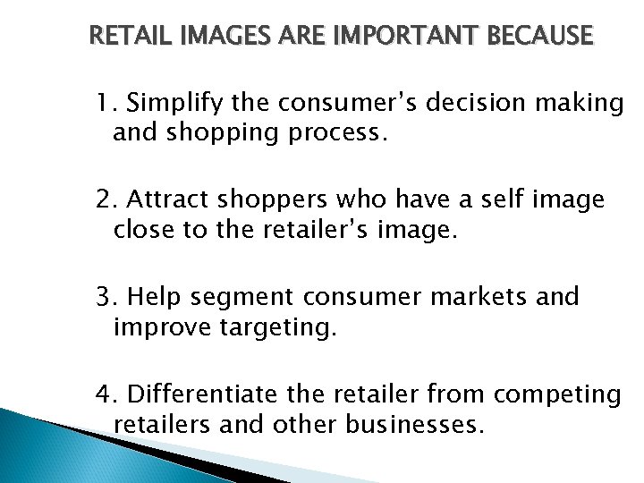 RETAIL IMAGES ARE IMPORTANT BECAUSE 1. Simplify the consumer’s decision making and shopping process.