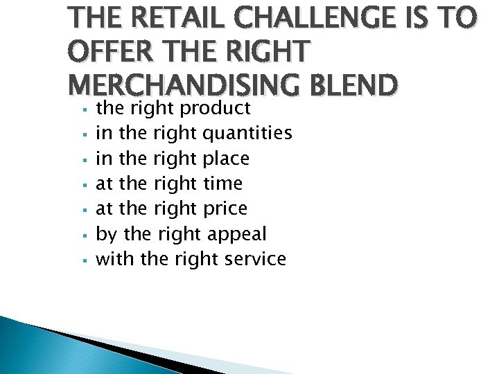 THE RETAIL CHALLENGE IS TO OFFER THE RIGHT MERCHANDISING BLEND § § § §