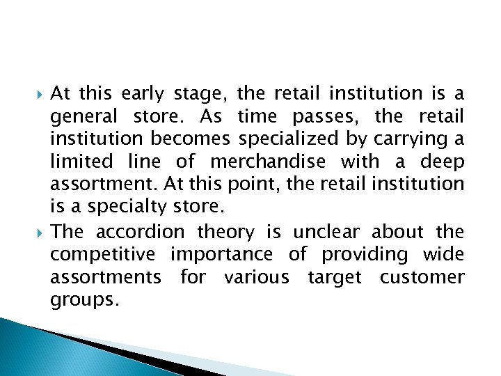  At this early stage, the retail institution is a general store. As time