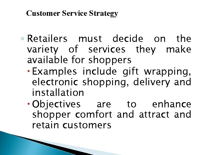 14 -50 Customer Service Strategy ◦ Retailers must decide on the variety of services