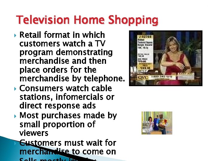 1 -70 Television Home Shopping Retail format in which customers watch a TV program