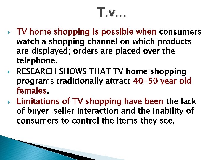 T. v. . . TV home shopping is possible when consumers watch a shopping