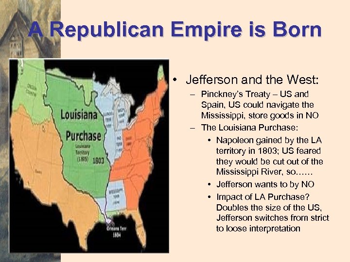 A Republican Empire is Born • Jefferson and the West: – Pinckney’s Treaty –