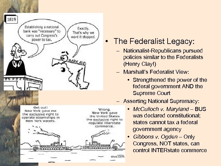  • The Federalist Legacy: – Nationalist-Republicans pursued policies similar to the Federalists (Henry