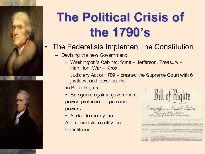 The Political Crisis of the 1790’s • The Federalists Implement the Constitution – Devising