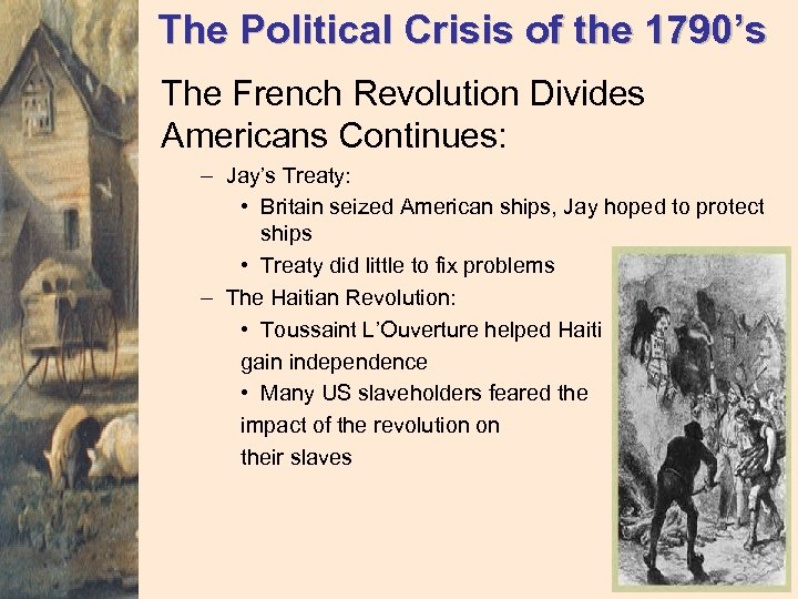 The Political Crisis of the 1790’s The French Revolution Divides Americans Continues: – Jay’s