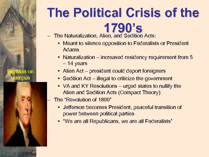 The Political Crisis of the 1790’s Acts: – The Naturalization, Alien, and Sedition Big