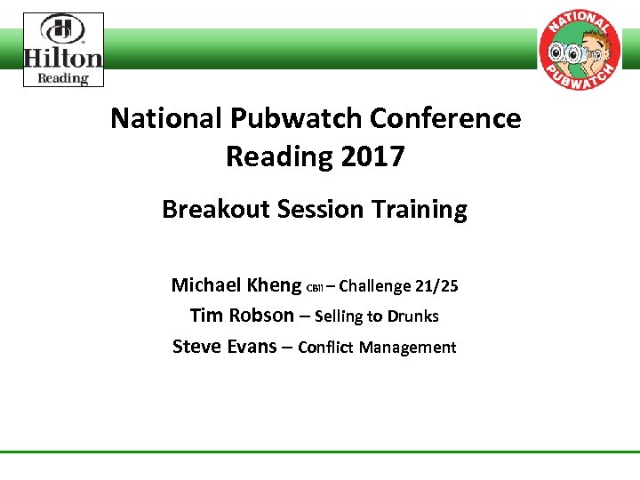 National Pubwatch Conference Reading 2017 Breakout Session Training Michael Kheng CBii – Challenge 21/25