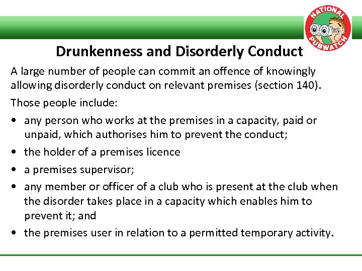 Drunkenness and Disorderly Conduct A large number of people can commit an offence of