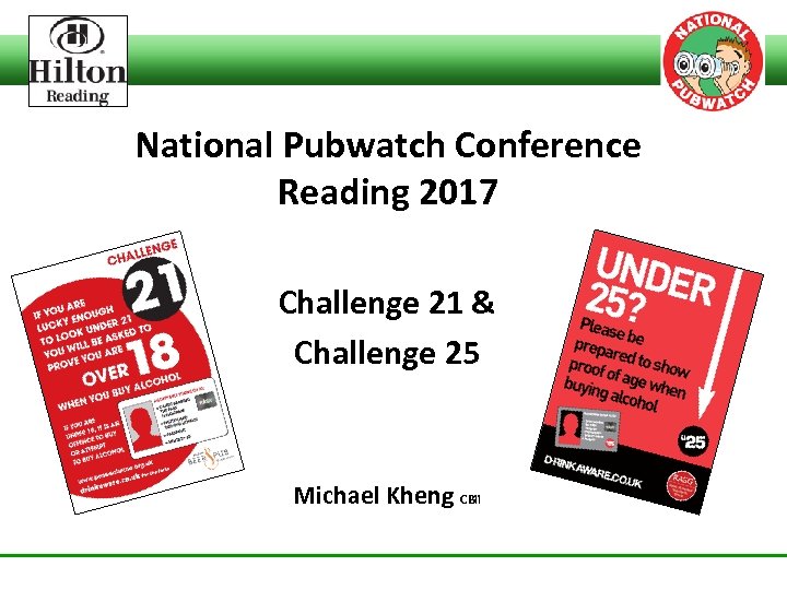 National Pubwatch Conference Reading 2017 Challenge 21 & Challenge 25 Michael Kheng CBii 