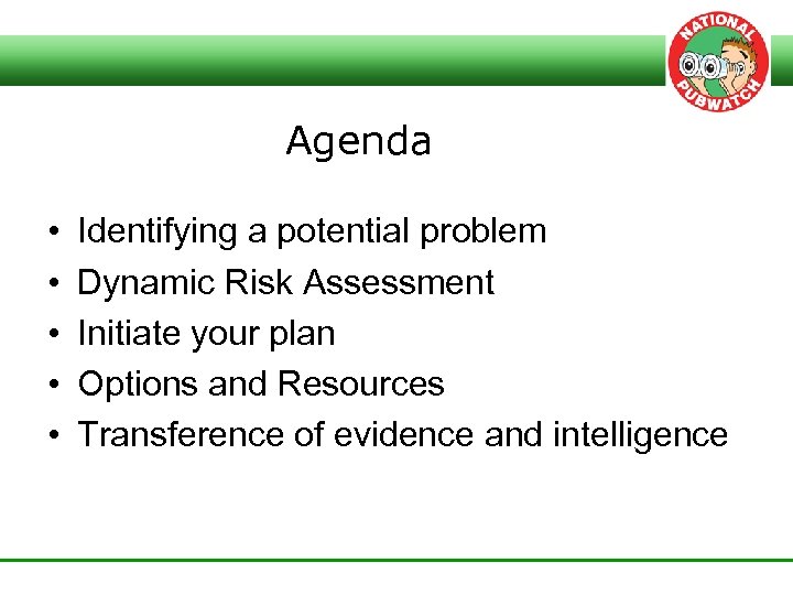 Agenda • • • Identifying a potential problem Dynamic Risk Assessment Initiate your plan