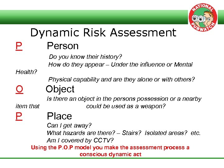 Dynamic Risk Assessment P Person Do you know their history? How do they appear