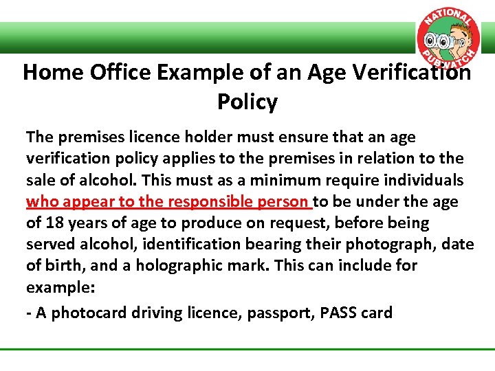Home Office Example of an Age Verification Policy The premises licence holder must ensure