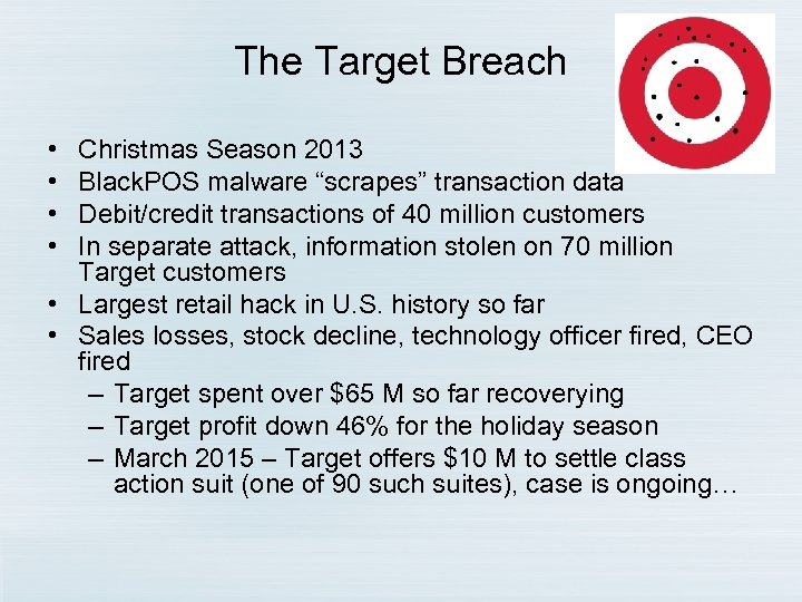 The Target Breach • • Christmas Season 2013 Black. POS malware “scrapes” transaction data