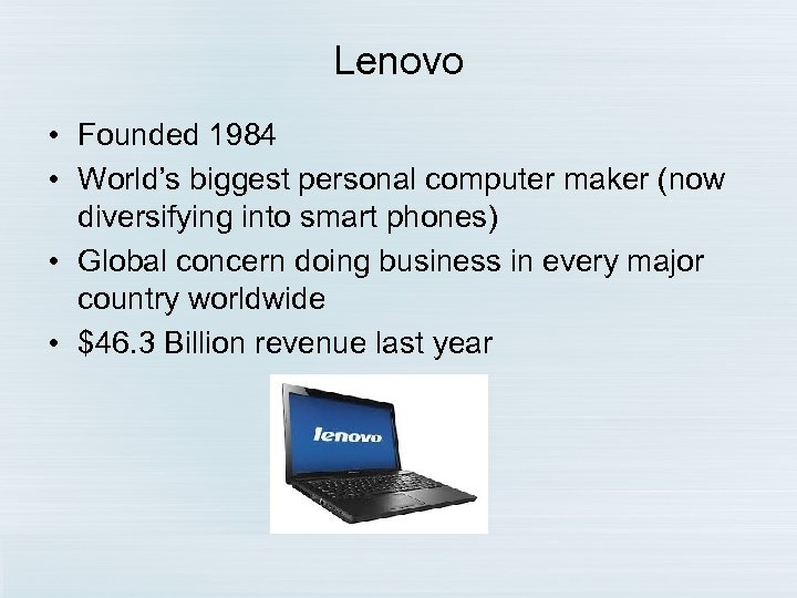 Lenovo • Founded 1984 • World’s biggest personal computer maker (now diversifying into smart