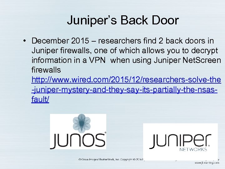 Juniper’s Back Door • December 2015 – researchers find 2 back doors in Juniper