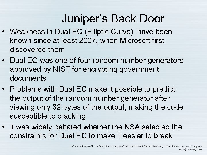 Juniper’s Back Door • Weakness in Dual EC (Elliptic Curve) have been known since