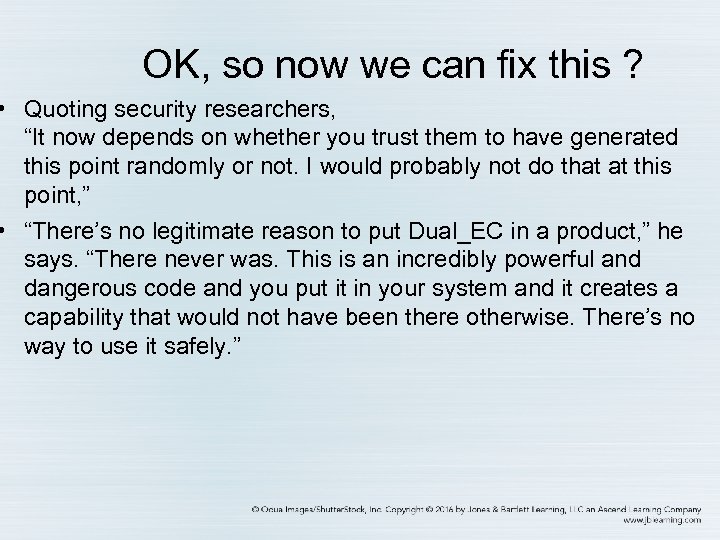 OK, so now we can fix this ? • Quoting security researchers, “It now