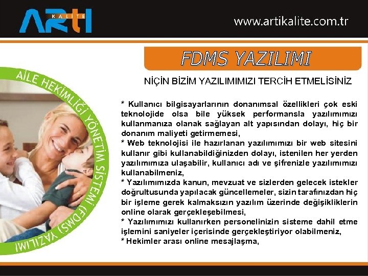 NİÇİN BİZİM YAZILIMIMIZI TERCİH ETMELİSİNİZ * Kullanıcı bilgisayarlarının donanımsal özellikleri çok eski teknolojide olsa