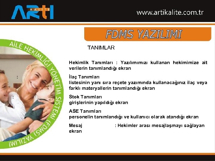 TANIMLAR Hekimlik Tanımları : Yazılımımızı kullanan hekimimize ait verilerin tanımlandığı ekran : İlaç Tanımları