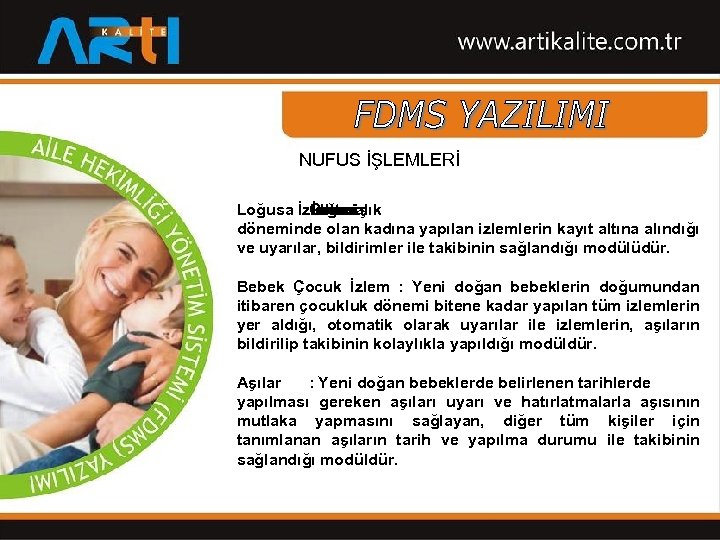 NUFUS İŞLEMLERİ Loğusa İzlem : Gebe İzlemi loğusalık bitmiş ve döneminde olan kadına yapılan