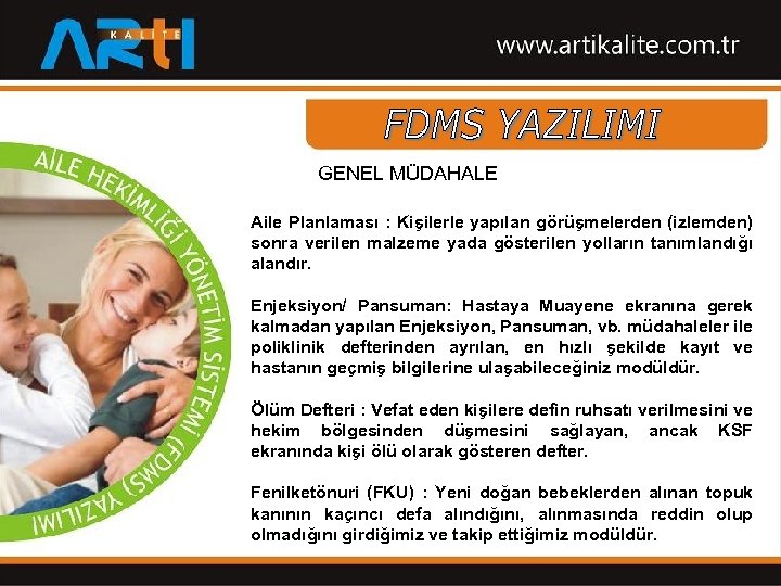 GENEL MÜDAHALE Aile Planlaması : Kişilerle yapılan görüşmelerden (izlemden) sonra verilen malzeme yada gösterilen