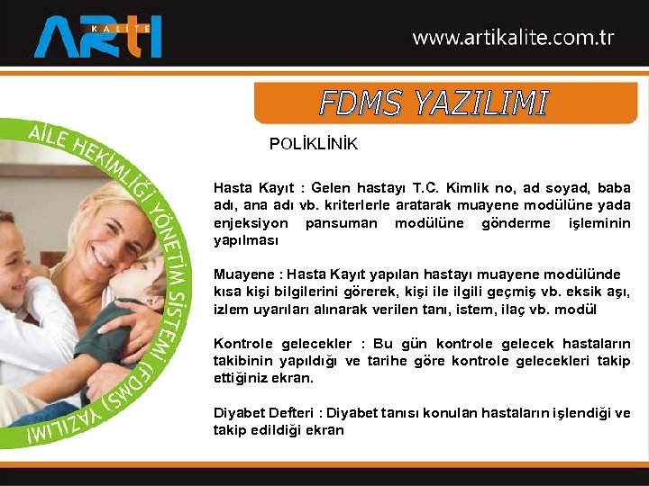 POLİKLİNİK Hasta Kayıt : Gelen hastayı T. C. Kimlik no, ad soyad, baba adı,