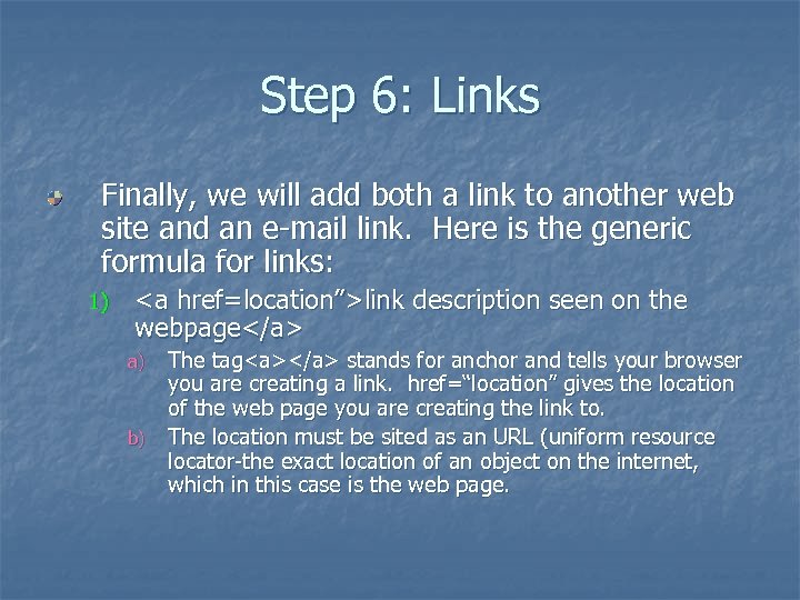 Step 6: Links Finally, we will add both a link to another web site