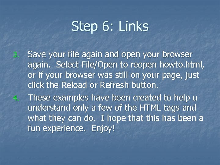 Step 6: Links Save your file again and open your browser again. Select File/Open