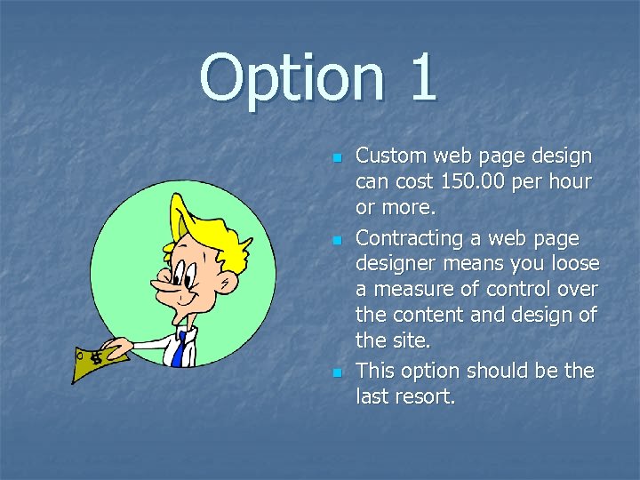 Option 1 n n n Custom web page design can cost 150. 00 per