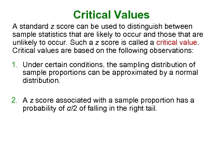 Critical Values A standard z score can be used to distinguish between sample statistics