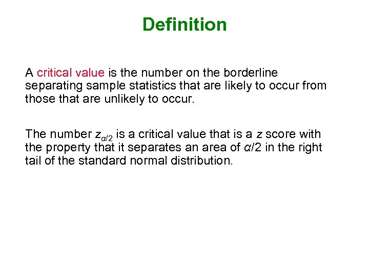 Definition A critical value is the number on the borderline separating sample statistics that