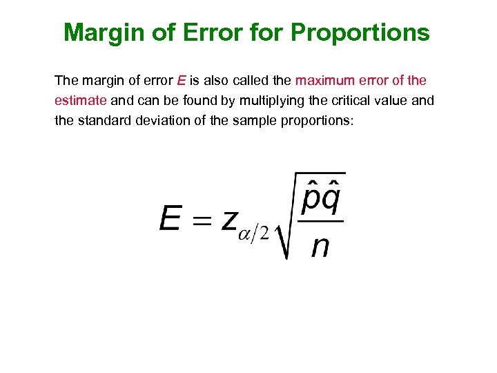 Margin of Error for Proportions The margin of error E is also called the