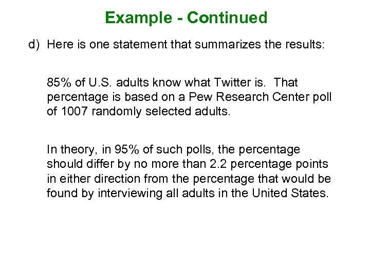 Example - Continued d) Here is one statement that summarizes the results: 85% of