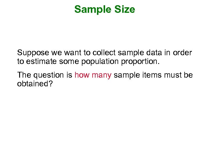 Sample Size Suppose we want to collect sample data in order to estimate some