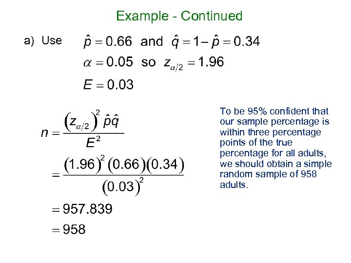 Example - Continued a) Use To be 95% confident that our sample percentage is