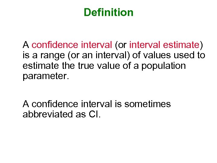 Definition A confidence interval (or interval estimate) is a range (or an interval) of