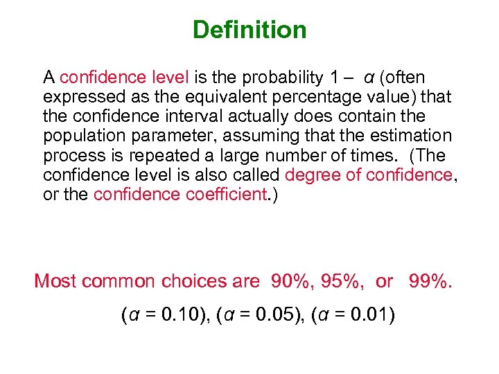 Definition A confidence level is the probability 1 – α (often expressed as the