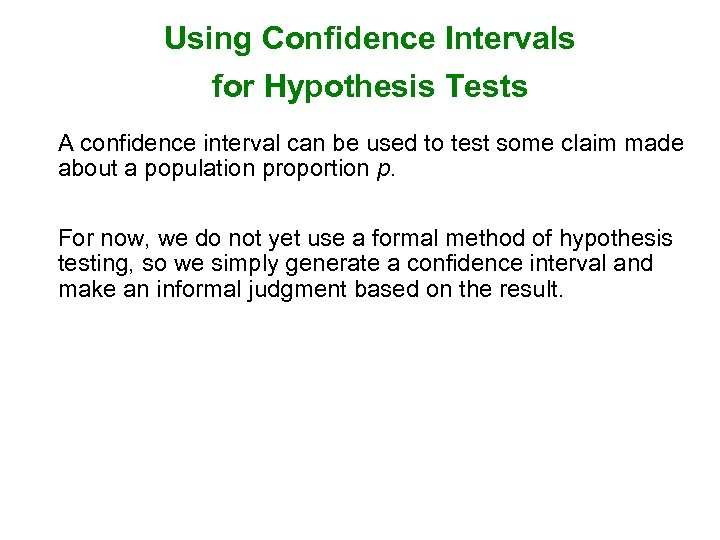 Using Confidence Intervals for Hypothesis Tests A confidence interval can be used to test