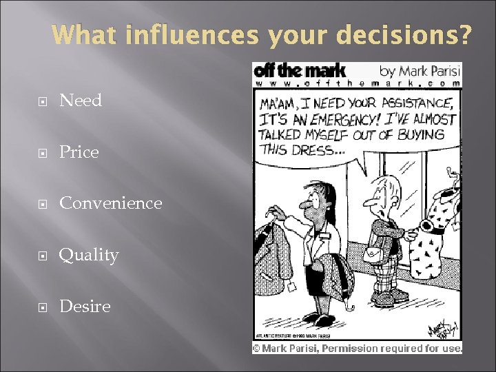 What influences your decisions? Need Price Convenience Quality Desire 
