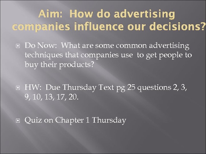 Aim: How do advertising companies influence our decisions? Do Now: What are some common