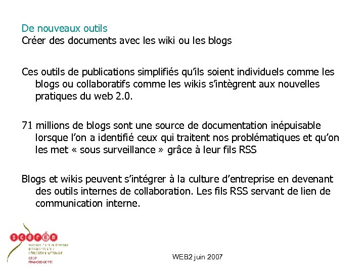 De nouveaux outils Créer des documents avec les wiki ou les blogs Ces outils