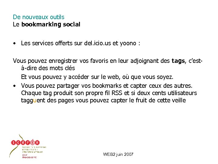 De nouveaux outils Le bookmarking social • Les services offerts sur del. icio. us